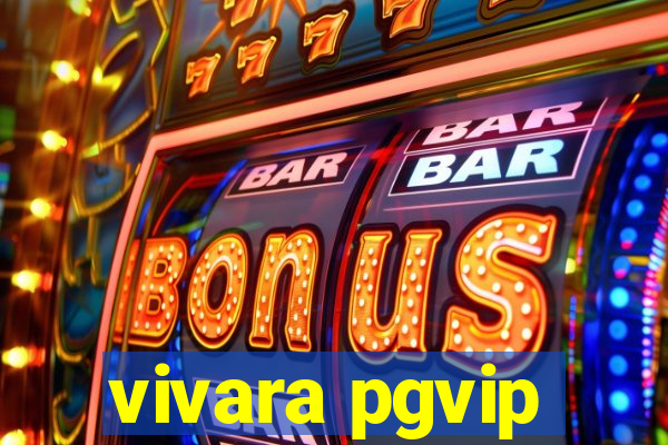 vivara pgvip